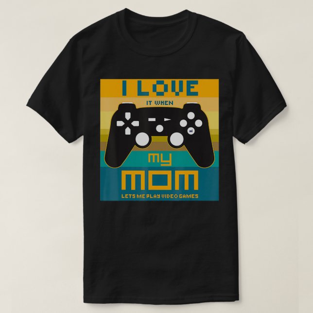 I love it when my mom lets me play video games Boy T-Shirt (Design Front)