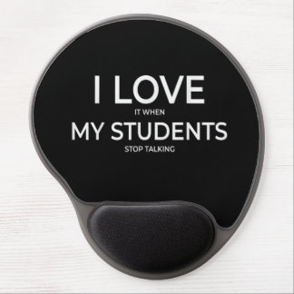 I Love It When My Students Stop Talking Highschool Gel Mouse Pad