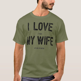 I Love It When My Wife Lets Me Go Hunting Funny T-Shirt