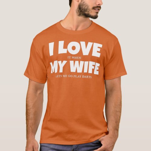 I Love It When My Wife Lets Me Play Darts Men T T_Shirt