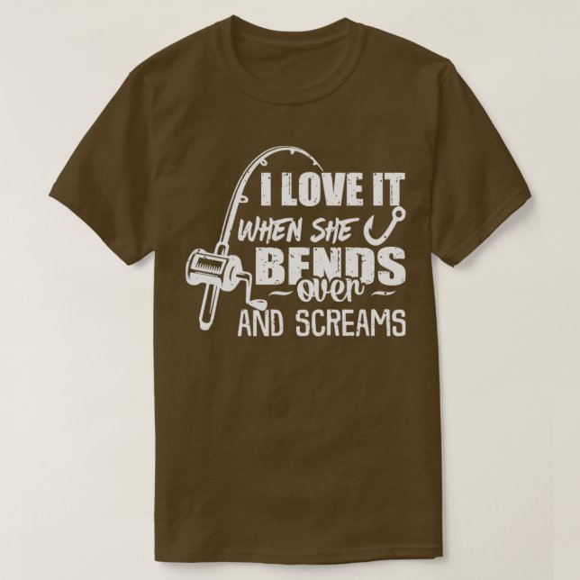 I Love It When She Bends Over5 T-Shirt (Design Front)