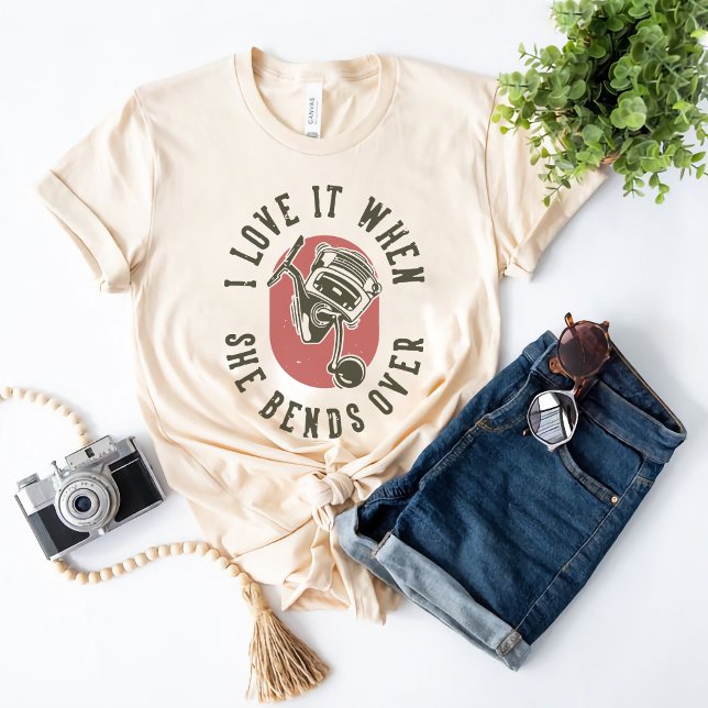 I Love It When She Bends Over - Fisherman Design T-Shirt (Creator Uploaded)