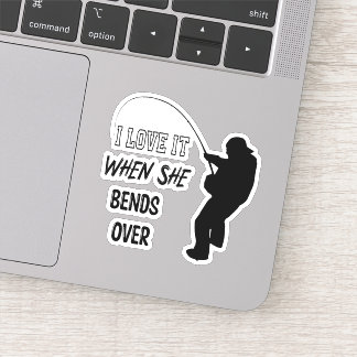 I love It When She Bends Over Fishing Graphic Sticker