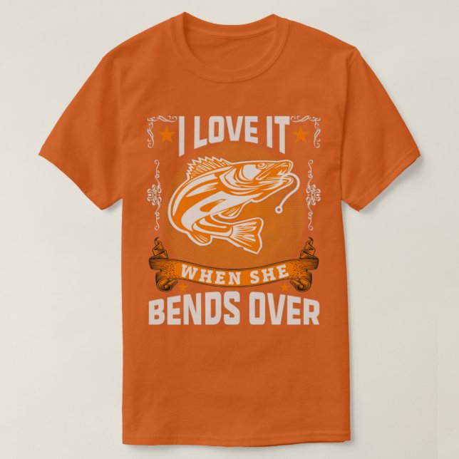 I Love It When She Bends Over Mens Funny Fishing T-Shirt (Design Front)