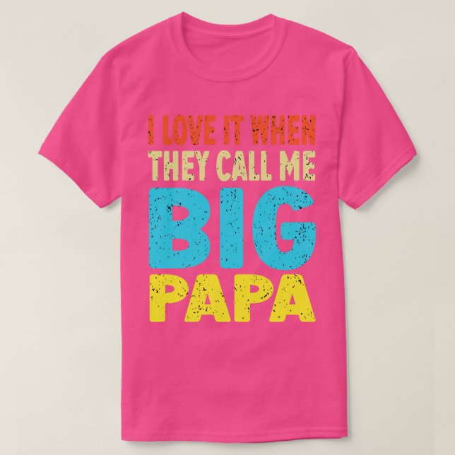 I love It When They Call Me Papa T-Shirt (Design Front)