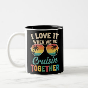 I Love It When We"re Cruisin Together Cruise Ship  Two-Tone Coffee Mug