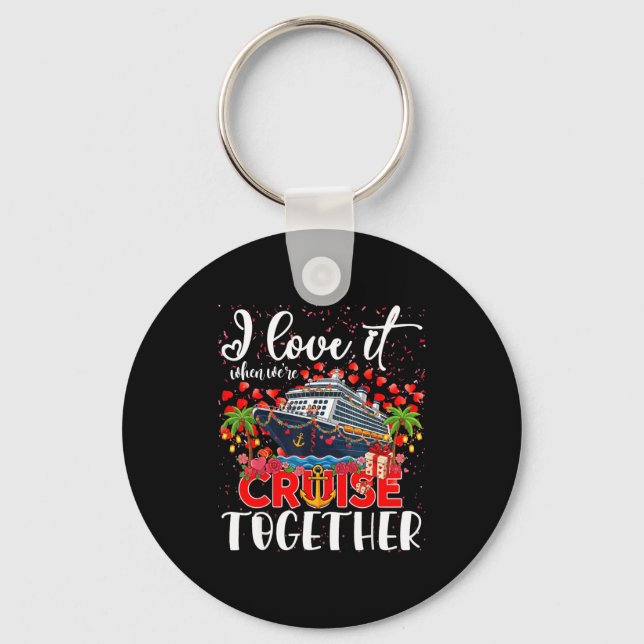 I Love It When We're Cruisin Together Cruise Coupl Keychain (Front)