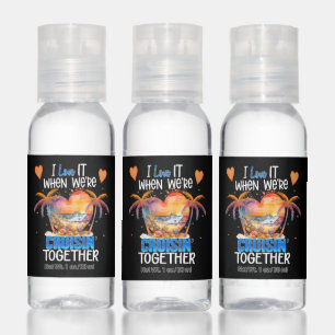 I love it when We're Cruisin' Together Cruise Hand Sanitizer