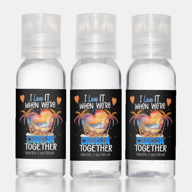I love it when We're Cruisin' Together Cruise  Hand Sanitizer (Set)