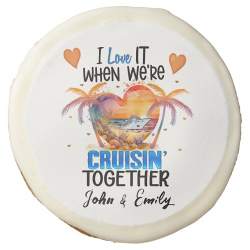 I love it when Were Cruisin Together Cruise  Sugar Cookie