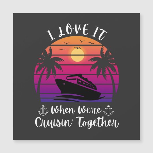 I Love It When We're Cruising Together Cruise Coup (Front)