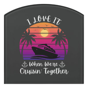 I Love It When We're Cruising Together Cruise Coup Door Sign