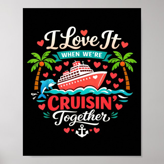 I Love It When We're Cruising Together Cruise Vibe Poster (Front)