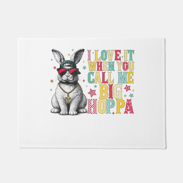I Love It When You Call Me Big Hoppa Bunny Easter  Doormat (Front)