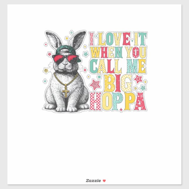 I Love It When You Call Me Big Hoppa Bunny Easter  Sticker (Sheet)