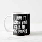 I Love It When You Call Me Big Papa Black Mug