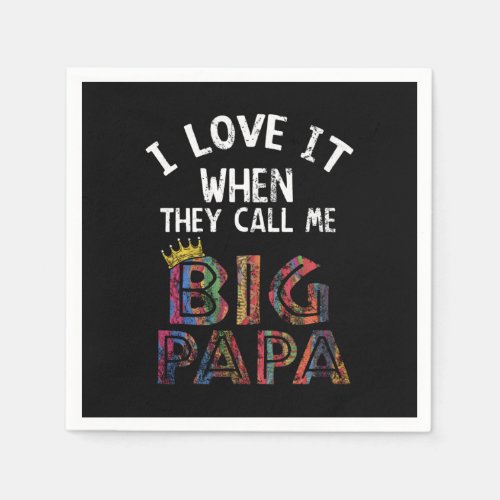 I Love It When You Call Me Gig Papa Shirt Hip Hop Napkins