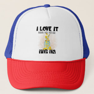 I Love It When You Put the Tip in Funny Bartender Trucker Hat
