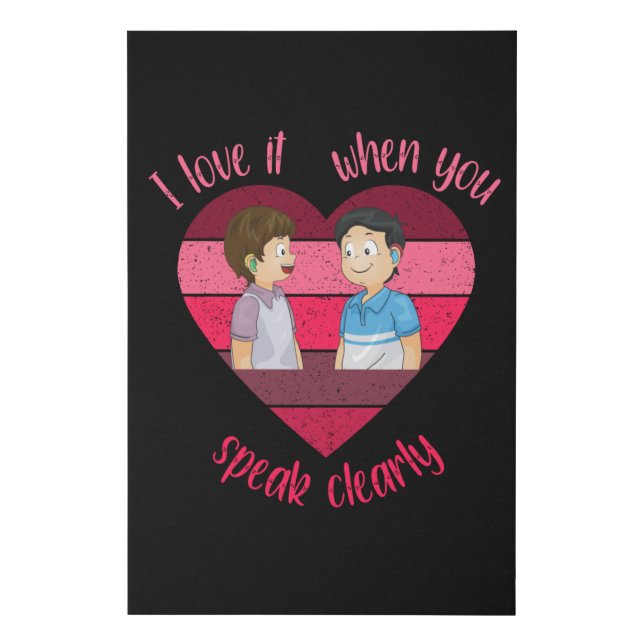 I Love It When You Speak Clearly Faux Canvas Print (Front)