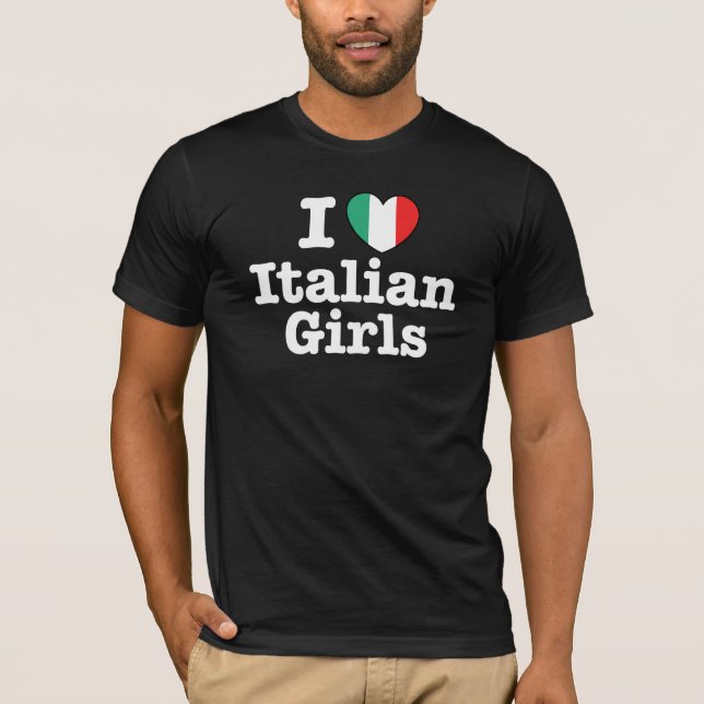 I Love Italian Girls T-Shirt (Front)