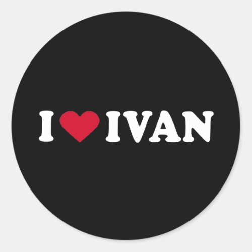 I LOVE IVAN CLASSIC ROUND STICKER