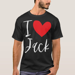 I Love Jack Name Personalized Boy Man BFF Friend H T-Shirt