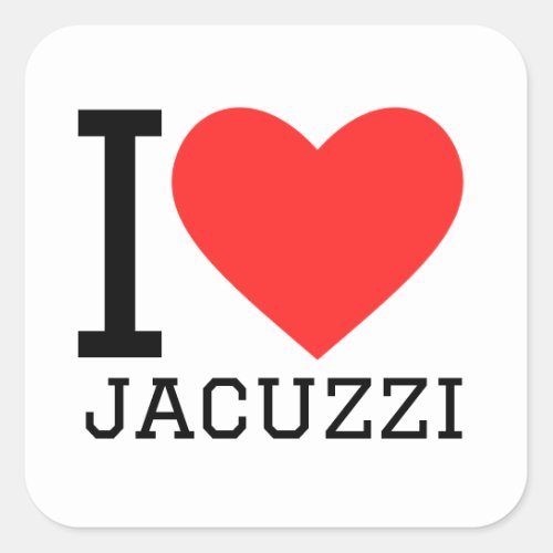 I love jacuzzi square sticker