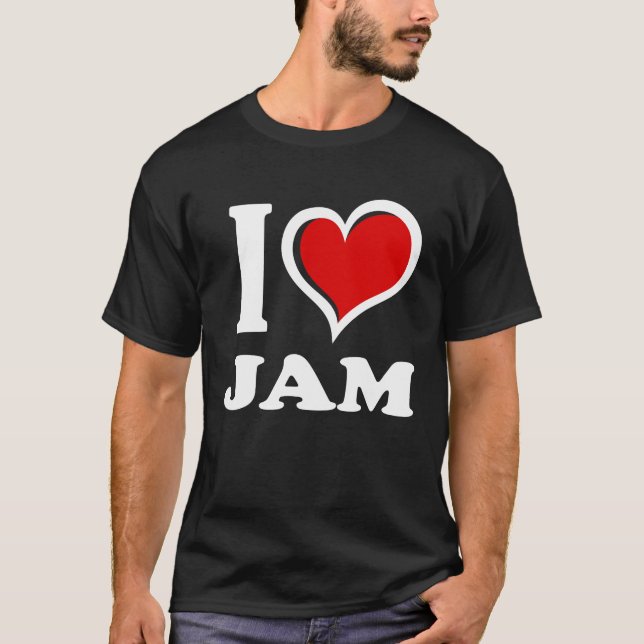 I Love Jam I Heart T-Shirt (Front)