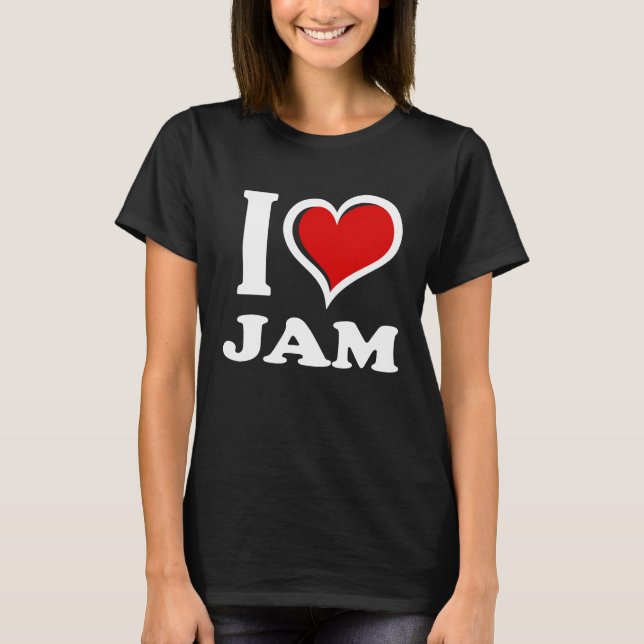 I Love Jam I Heart T-Shirt (Front)