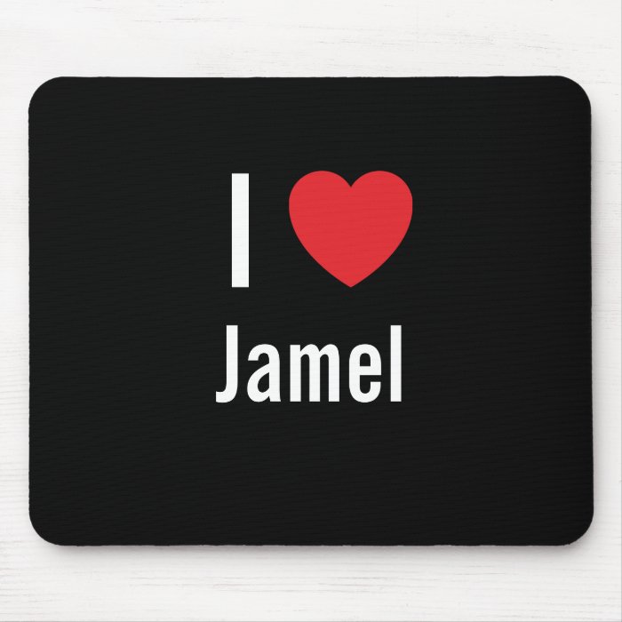 I love Jamel Mouse Pad