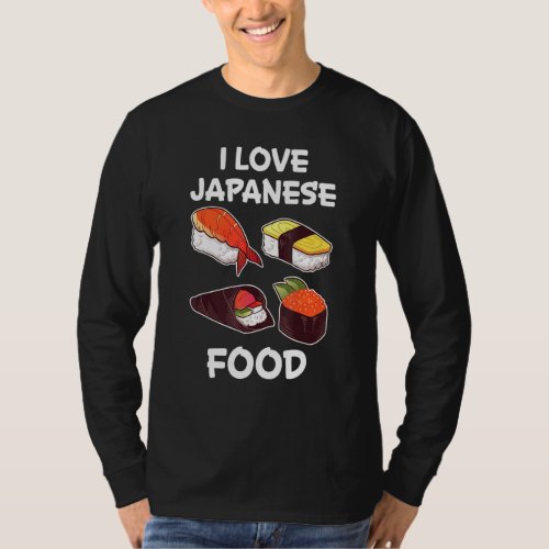 I Love Japanese Food Japanese Kitchen Japan Rice F T_Shirt