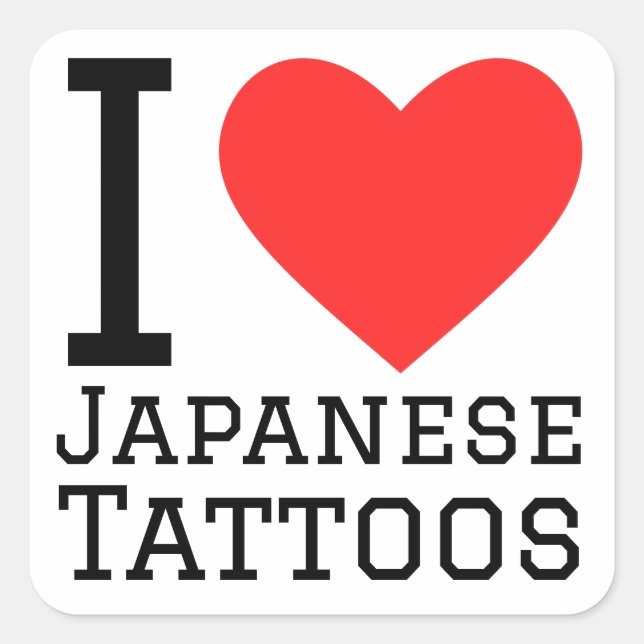 I love Japanese tattoos  Square Sticker (Front)
