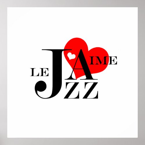 I Love Jazz _ French Jazz Lover Poster
