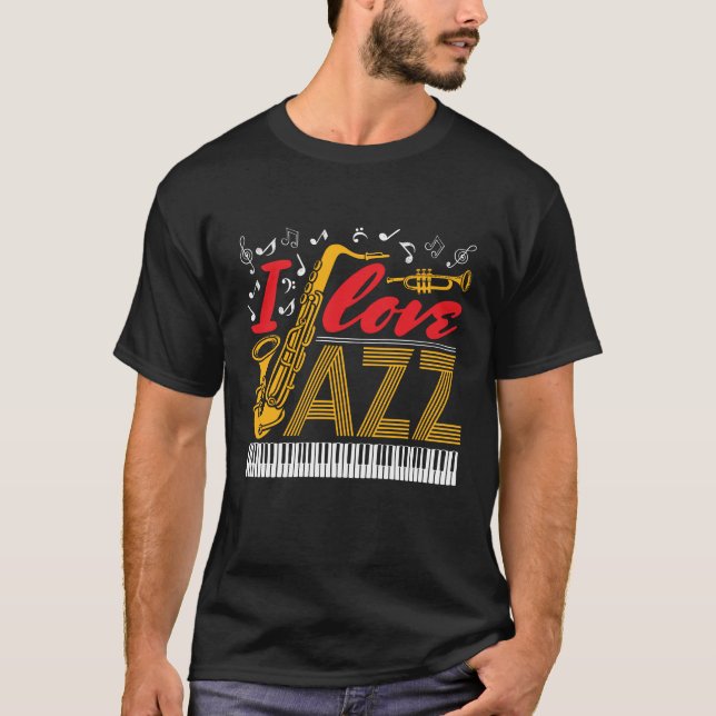 I Love Jazz Music Musician  T-Shirt (Front)