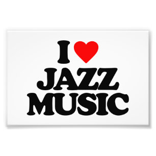 I LOVE JAZZ MUSIC PHOTO PRINT