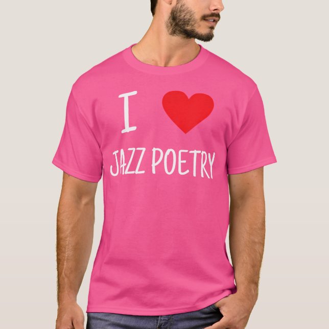 I Love Jazz Poetry T-Shirt (Front)