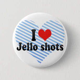 I Love Jello shots Button