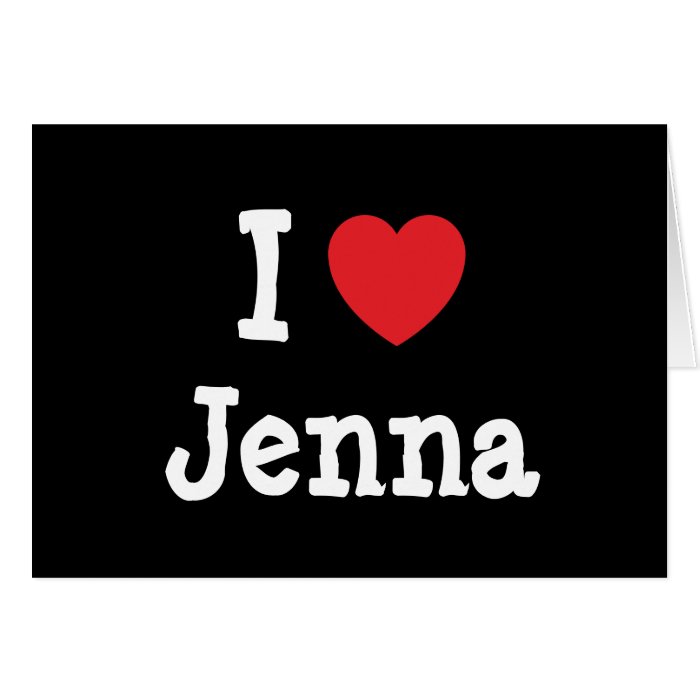 I love Jenna heart T Shirt Card