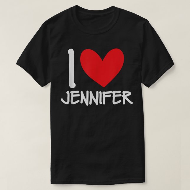 I Love Jennifer Name Personalized Girl Woman BFF H T-Shirt (Design Front)