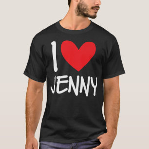 I Love Jenny Name Personalized Girl Woman BFF Frie T-Shirt