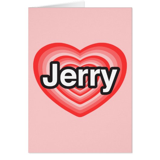 I love Jerry. I love you Jerry. Heart (Front)