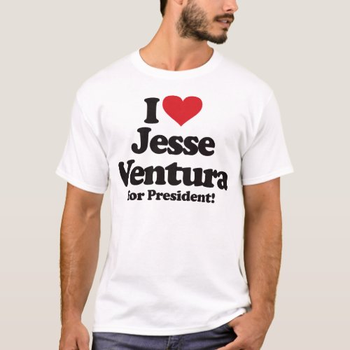 I Love Jesse Ventura for President T_Shirt