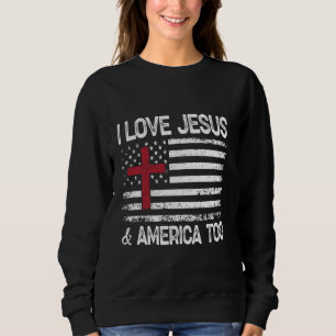 I Love Jesus and America Too Women Men USA 1 Sweatshirt