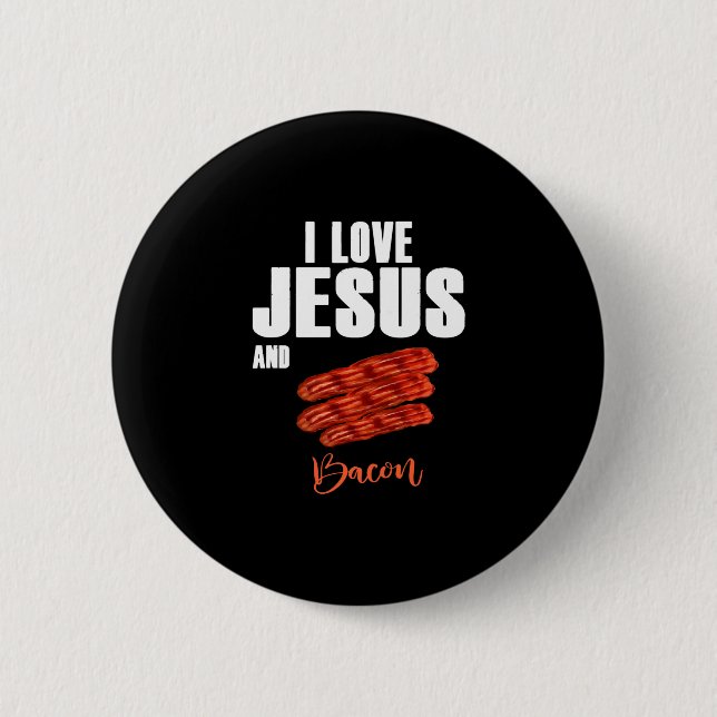I Love Jesus and Bacon Funny Christian Religious Button (Front)