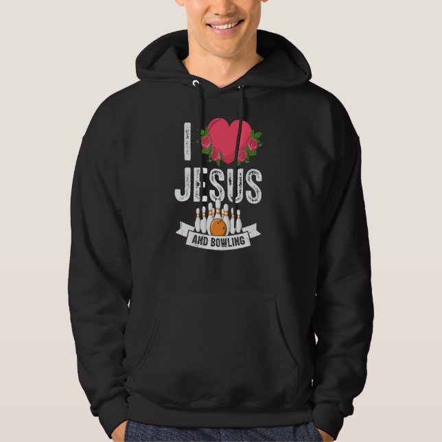 I Love Jesus And Bowling Funny Bowler Christian Go Hoodie (Front)