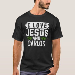 I Love Jesus And CARLOS Name CARLOS T-Shirt