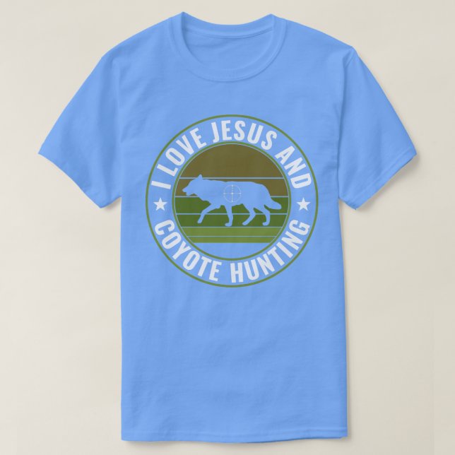 I Love Jesus and Coyote Hunting Funny Yote Hunter T-Shirt (Design Front)