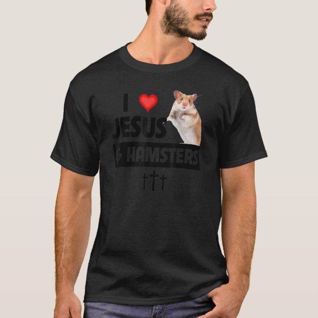 I Love Jesus and Hamsters Cage  Christian Bible Su T-Shirt (Front)