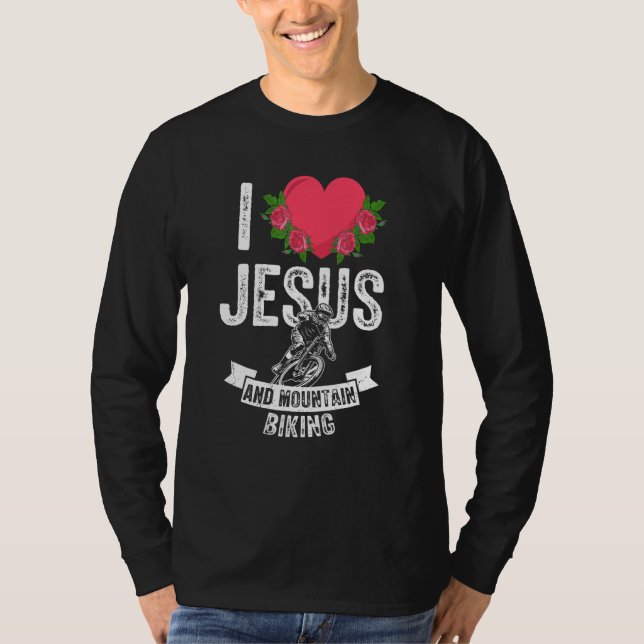 I Love Jesus And Mountain Biking Biker Bicycle God T-Shirt (Front)