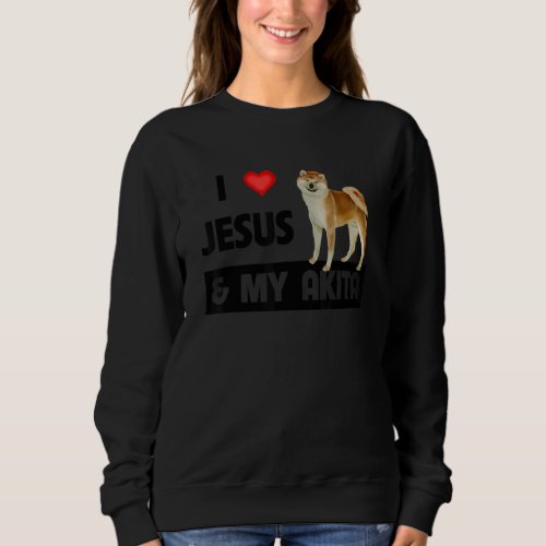 I Love Jesus And My Akita Dog Mom Dad Pet Parent C Sweatshirt